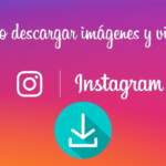 Top 5 de páginas que usamos para descargar videos de Instagram