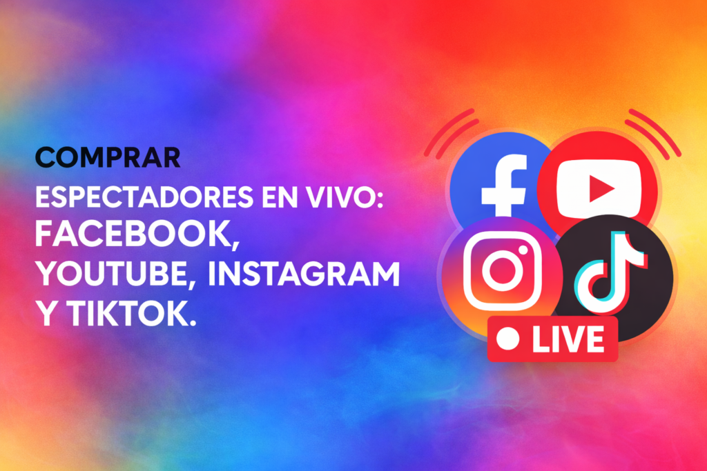 espectadores en vivo para Facebook Live, Instagram Live, YouTube Live y TikTok Live